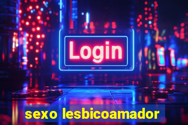 sexo lesbicoamador